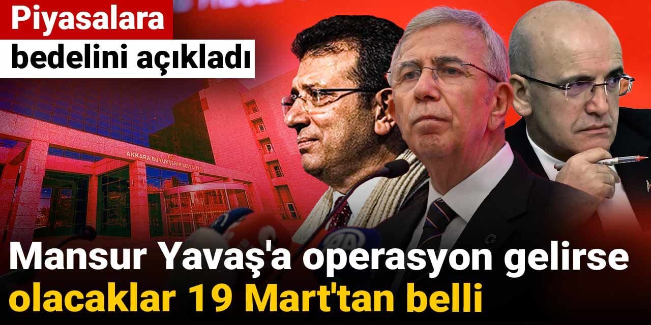 mansur yavasa operasyon gelirse olacaklar 19 marttan belli piyasalara bedelini acikladi Al1e4F9M
